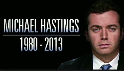 Huge Revelation: CIA Director Was Targeting Journalist Michael Hastings Before His Fiery Death