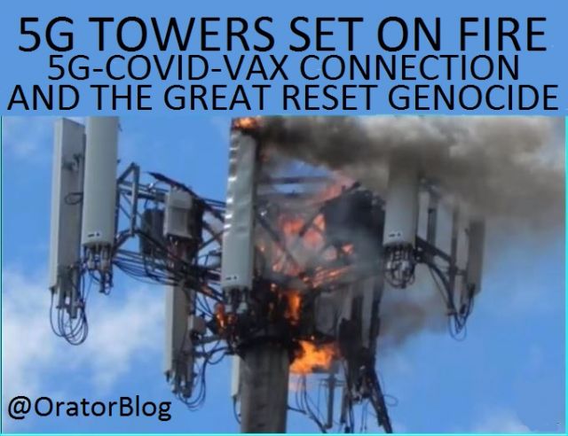 5G Towers Set on Fire. 5G Covid-Vax Connection, The Great Reset and Why They Are So Desperate to Vax Everyone. Scientific Documents and Video Proof