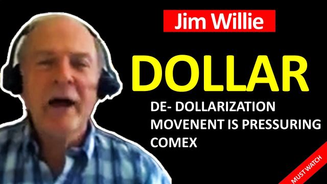Jim Willie: De-Dollarization Movement Is Pressuring COMEX! Dollar Price