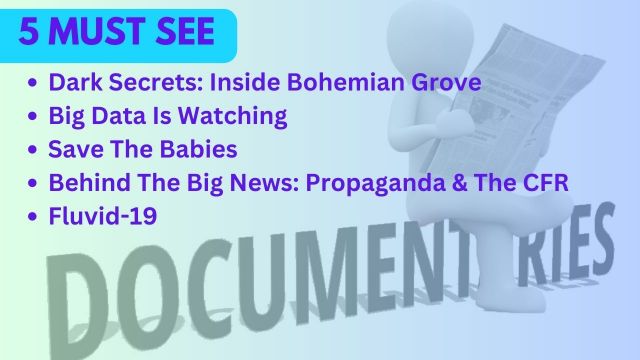 5 Must See Documentaries To Watch & Share With Those Waking Up To The Truth (VIDEOS)