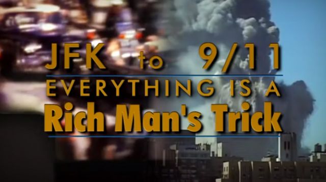 The Documentary of All Documentaries: From JFK to 9/11, Everything Is A Rich Man's Trick! Must-See (VIDEO)