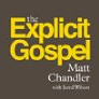 the explicit gospel by matt chandler